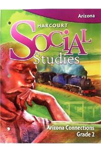 Harcourt Social Studies: Arizona Connections Grade 2