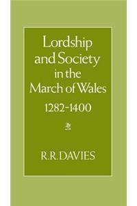Lordship and Society in the March of Wales 1282-1400