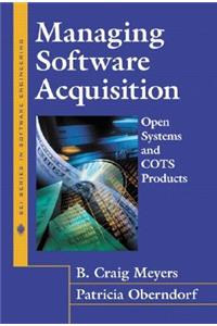 Managing Software Acquisition: Open Systems and Cots Products