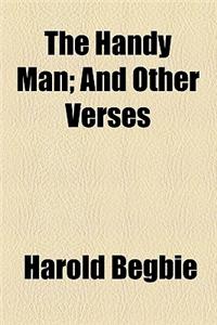 The Handy Man; And Other Verses