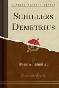 Schillers Demetrius (Classic Reprint)