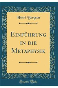 Einfï¿½hrung in Die Metaphysik (Classic Reprint)