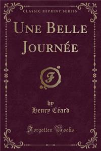 Une Belle Journï¿½e (Classic Reprint)