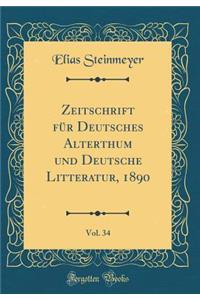 Zeitschrift FÃ¼r Deutsches Alterthum Und Deutsche Litteratur, 1890, Vol. 34 (Classic Reprint)