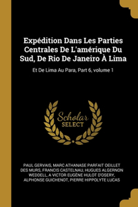 Expédition Dans Les Parties Centrales De L'amérique Du Sud, De Rio De Janeiro À Lima