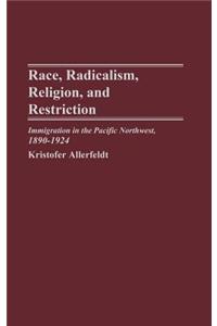 Race, Radicalism, Religion, and Restriction