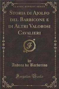 Storia Di Ajolfo del Barbicone E Di Altri Valorosi Cavalieri, Vol. 2 (Classic Reprint)