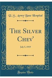 The Silver Chev': July 5, 1919 (Classic Reprint)