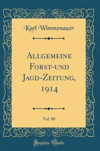 Allgemeine Forst-und Jagd-Zeitung, 1914, Vol. 90 (Classic Reprint)