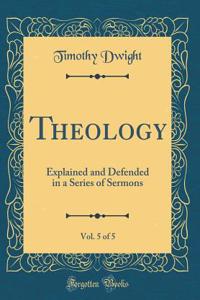 Theology, Vol. 5 of 5