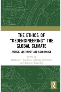 Ethics of "Geoengineering" the Global Climate