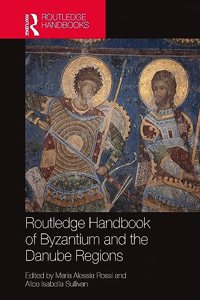 The Routledge Handbook of Byzantine Visual Culture in the Danube Regions, 1300-1600