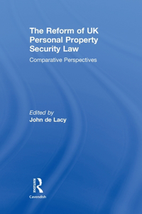 Reform of UK Personal Property Security Law: Comparative Perspectives