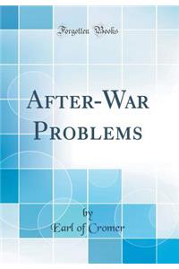 After-War Problems (Classic Reprint)