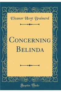 Concerning Belinda (Classic Reprint)