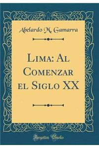 Lima: Al Comenzar El Siglo XX (Classic Reprint)