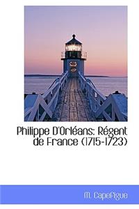 Philippe D'Orleans: Regent de France (1715-1723)
