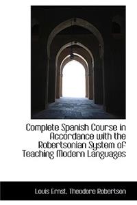 Complete Spanish Course in Accordance with the Robertsonian System of Teaching Modern Languages