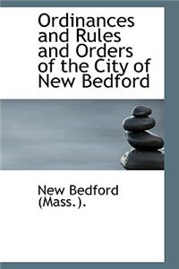 Ordinances and Rules and Orders of the City of New Bedford