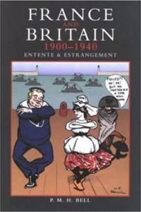 France and Britain, 1900-1940: Entente and Estrangement: Entente and Estrangement