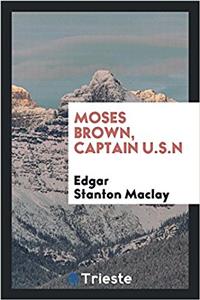 Moses Brown, Captain U.S.N