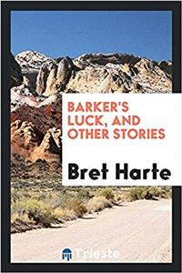 Barker's Luck, and Other Stories