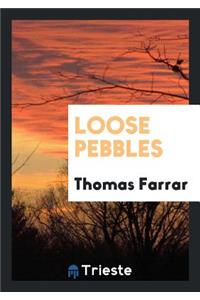 Loose Pebbles