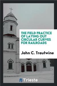 Field Practice of Laying Out Circular Curves for Railroads