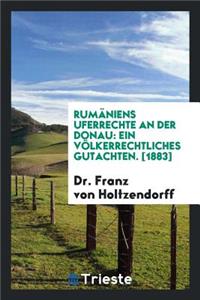 RumÃ¤niens Uferrechte an Der Donau: Ein VÃ¶lkerrechtliches Gutachten