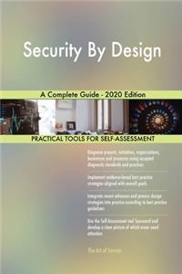 Security By Design A Complete Guide - 2020 Edition