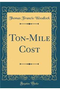 Ton-Mile Cost (Classic Reprint)