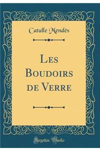 Les Boudoirs de Verre (Classic Reprint)