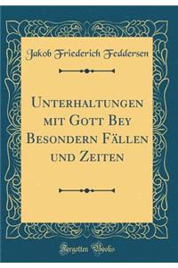 Unterhaltungen Mit Gott Bey Besondern Fï¿½llen Und Zeiten (Classic Reprint)