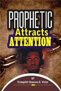 Prophetic Attracts Attention: Prophetic Ministry