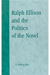 Ralph Ellison and the Politics of the Novel