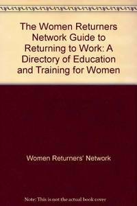 Women Returner's Network Returning To Work ; 4 /E