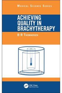 Achieving Quality in Brachytherapy