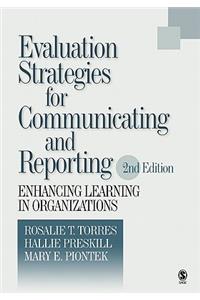 Evaluation Strategies for Communicating and Reporting: Enhancing Learning in Organizations