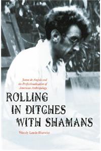 Rolling in Ditches with Shamans