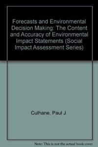 Forecasts and Environmental Decision Making: The Content and Predictive Accuracy of Environmental Impact Statements