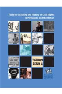 Tools for Teaching the History of Civil Rights in Milwaukee and the Nation