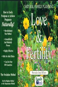 Love and Fertility: How to Avoid or Achieve Pregnancy...Naturally