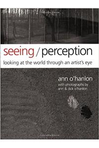 Seeing/Perception: Looking at the World Through an Artist's Eyes