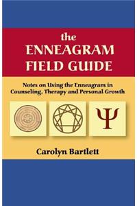 Enneagram Field Guide, Notes on Using the Enneagram in Counseling, Therapy and Personal Growth