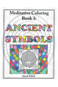 Ancient Symbols: Meditative Coloring Book 3: Adult Coloring for relaxation, stress reduction, meditation, spiritual connection, prayer, centering, healing, and comin