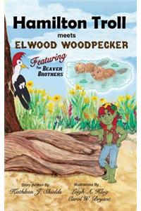 Hamilton Troll Meets Elwood Woodpecker