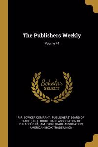 The Publishers Weekly; Volume 44