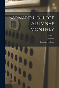 Barnard College Alumnae Monthly; 25 No. 7