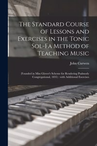Standard Course of Lessons and Exercises in the Tonic Sol-fa Method of Teaching Music