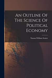 Outline Of The Science Of Political Economy